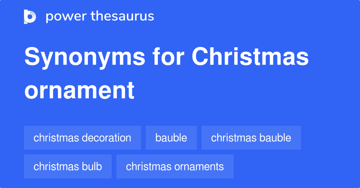 Christmas Ornament synonyms 179 Words and Phrases for Christmas Ornament