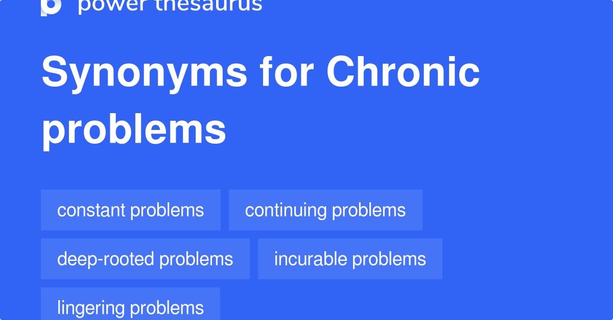 chronic-problems-synonyms-13-words-and-phrases-for-chronic-problems