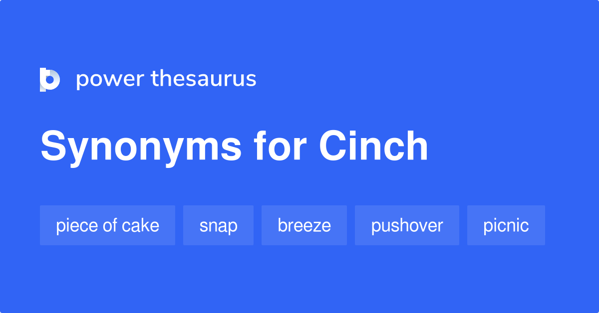 More 1150 Cinch Synonyms. Similar words for Cinch.