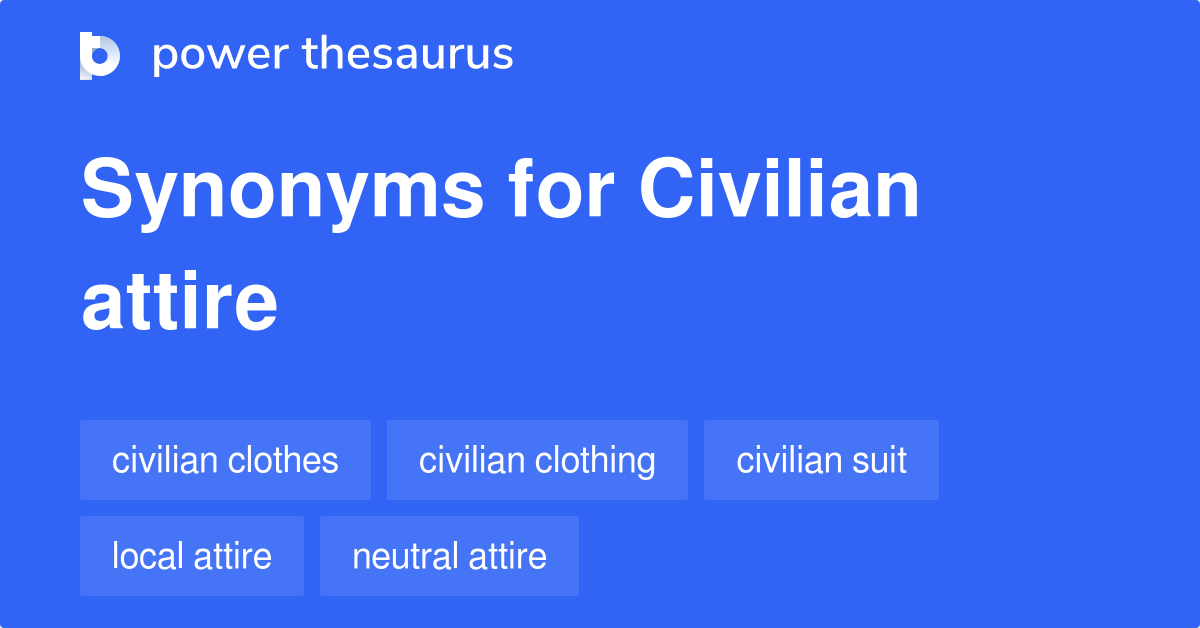 Civilian Attire synonyms - 41 Words and Phrases for Civilian Attire
