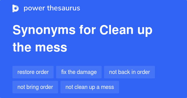 clean-up-the-mess-synonyms-65-words-and-phrases-for-clean-up-the-mess