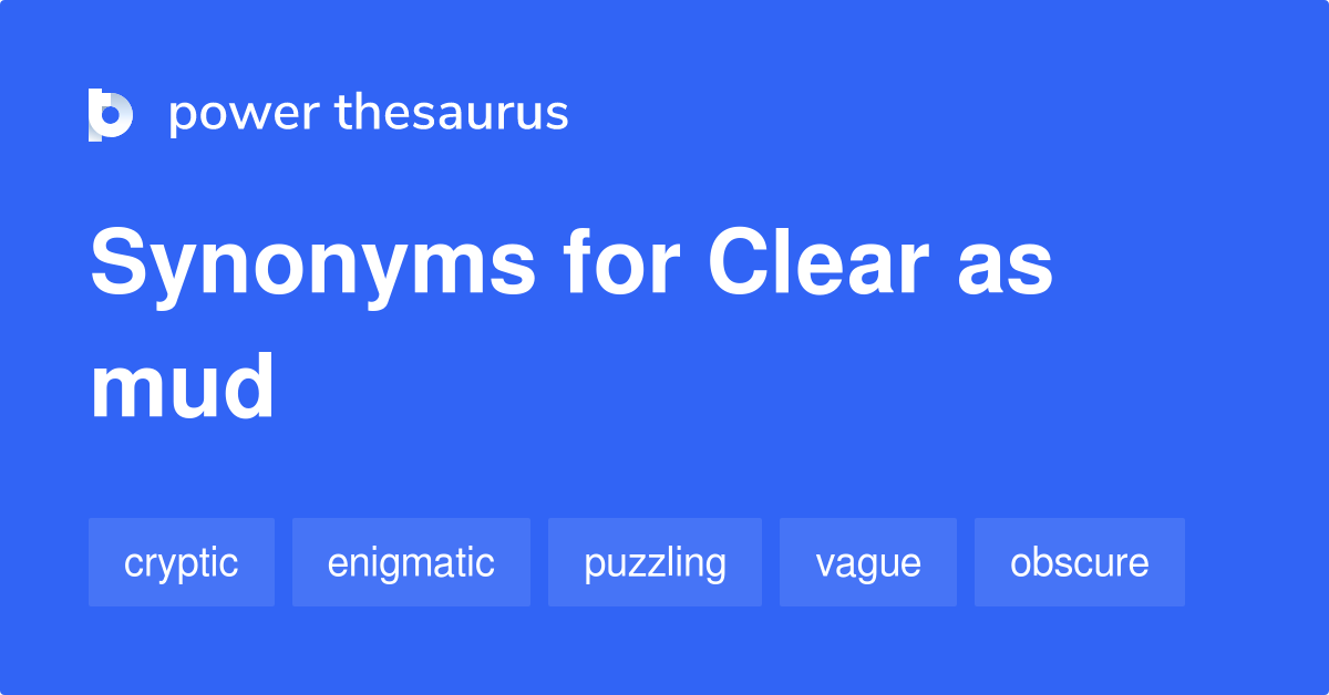 clear-as-mud-synonyms-79-words-and-phrases-for-clear-as-mud