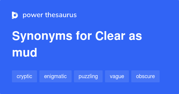 clear-as-mud-synonyms-79-words-and-phrases-for-clear-as-mud