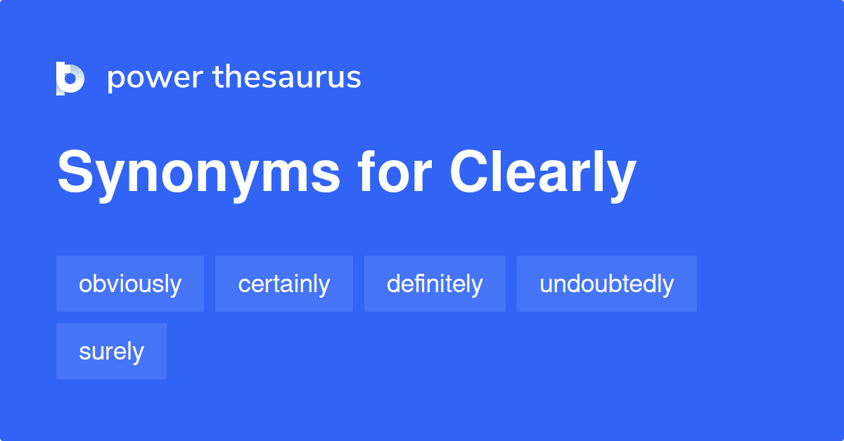 Clearly Synonyms 1 964 Words And Phrases For Clearly