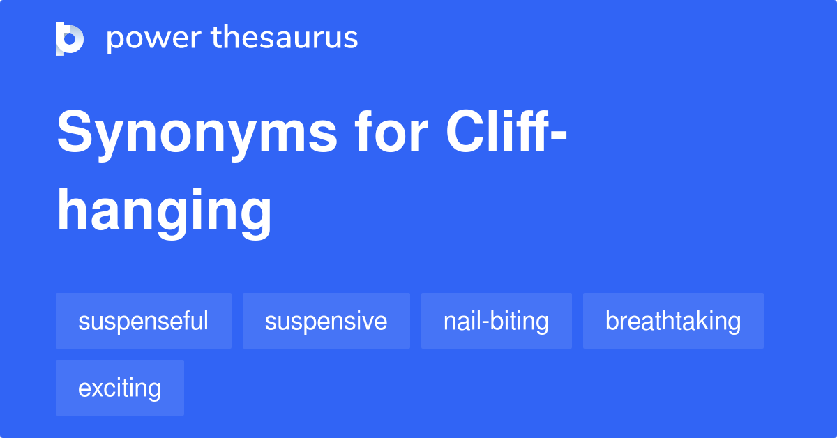 cliff-hanging-synonyms-351-words-and-phrases-for-cliff-hanging