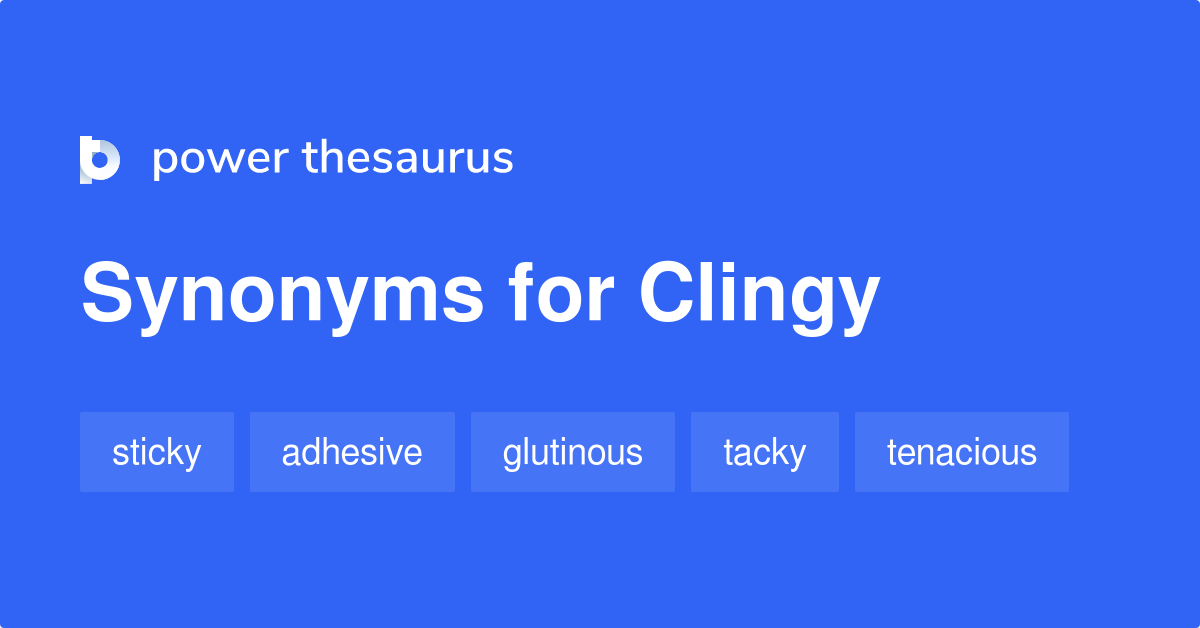 clingy-synonyms-363-words-and-phrases-for-clingy