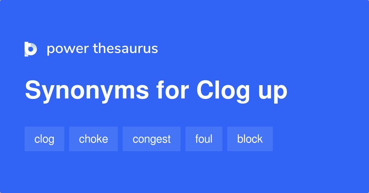 clog-up-synonyms-48-words-and-phrases-for-clog-up