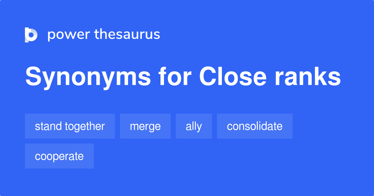 Close Ranks synonyms 57 Words and Phrases for Close Ranks