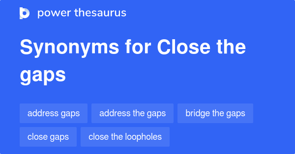 close-the-gaps-synonyms-68-words-and-phrases-for-close-the-gaps