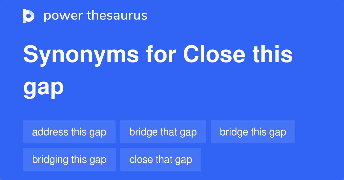 close-this-gap-synonyms-38-words-and-phrases-for-close-this-gap