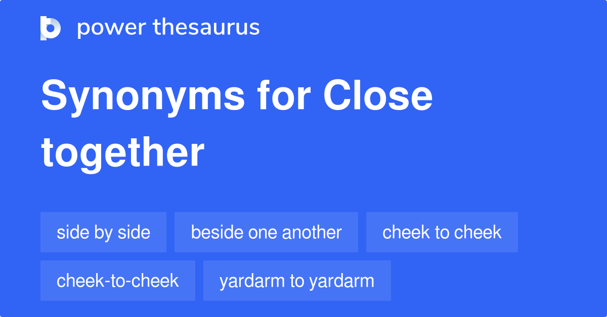 close-together-synonyms-121-words-and-phrases-for-close-together