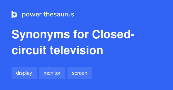 Closed circuit Television synonyms 78 Words and Phrases for