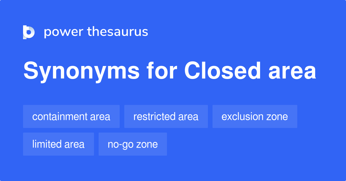 Closed Area synonyms 230 Words and Phrases for Closed Area