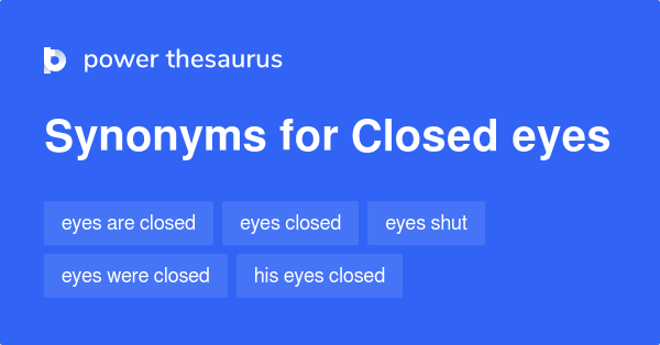 Closed Eyes synonyms 36 Words and Phrases for Closed Eyes