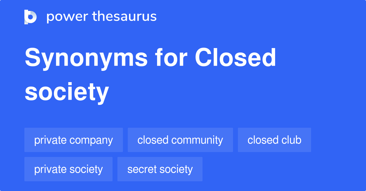 Closed Society synonyms 81 Words and Phrases for Closed Society