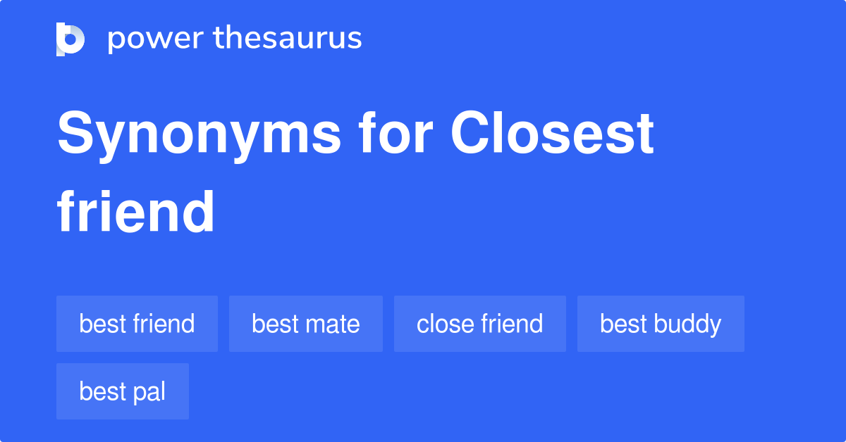 Closest Friend synonyms 135 Words and Phrases for Closest Friend