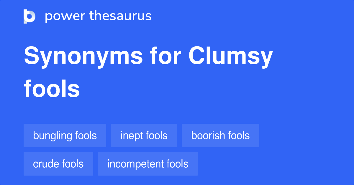 clumsy-fools-synonyms-7-words-and-phrases-for-clumsy-fools