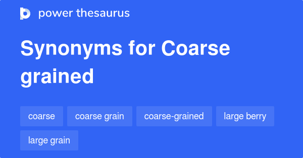 coarse-grained-synonyms-22-words-and-phrases-for-coarse-grained