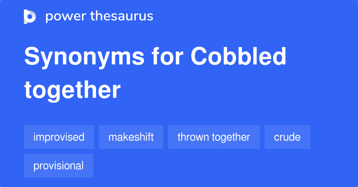 cobbled-together-synonyms-85-words-and-phrases-for-cobbled-together