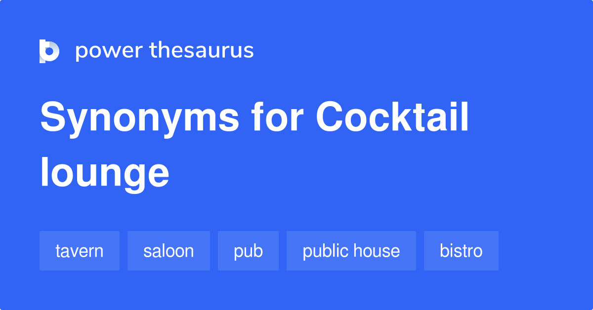 Cocktail Lounge synonyms 187 Words and Phrases for Cocktail Lounge