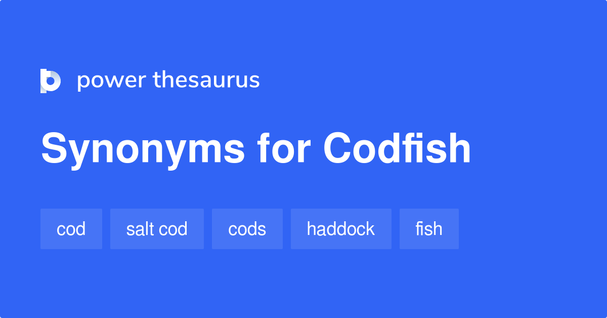 Codfish Synonyms 57 Words And Phrases For Codfish