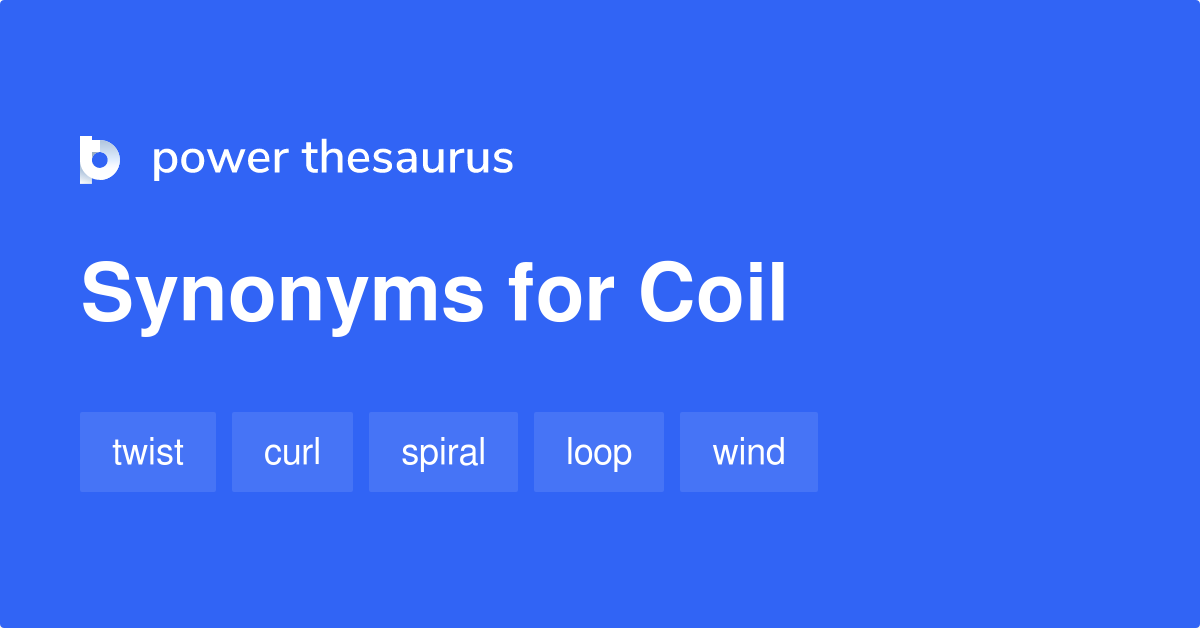 Coil synonyms 1 513 Words and Phrases for Coil