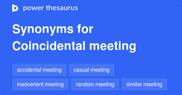 Coincidental Meeting synonyms 29 Words and Phrases for