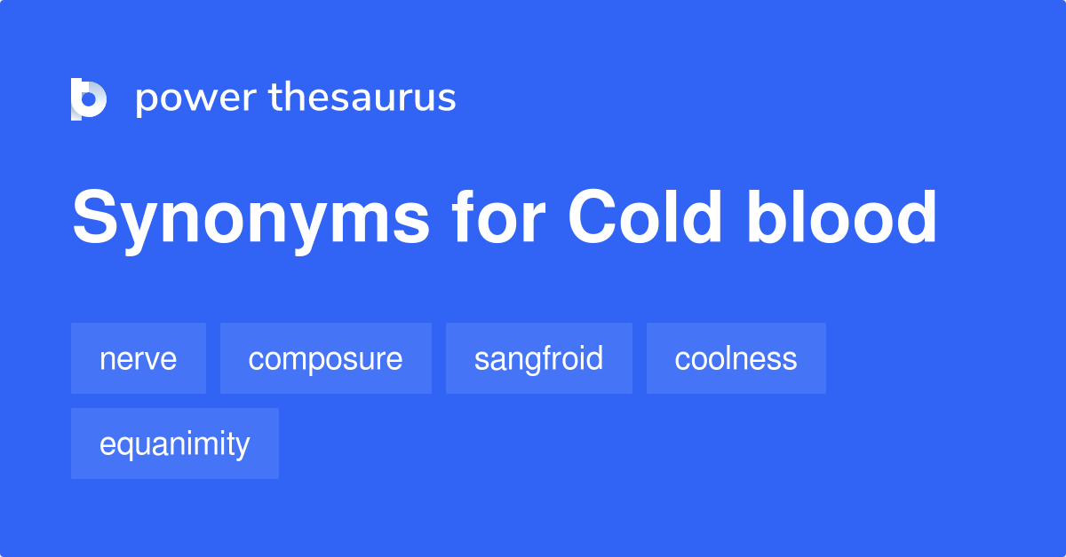 cold-blood-synonyms-126-words-and-phrases-for-cold-blood