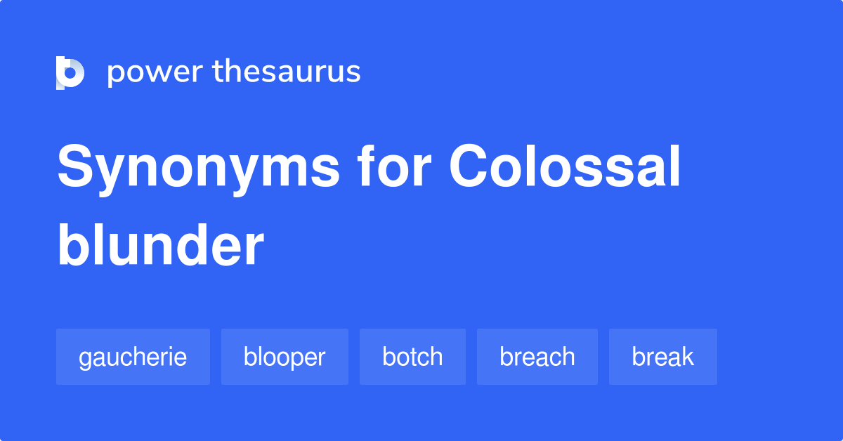 Colossal blunder synonyms that belongs to phrasal verbs