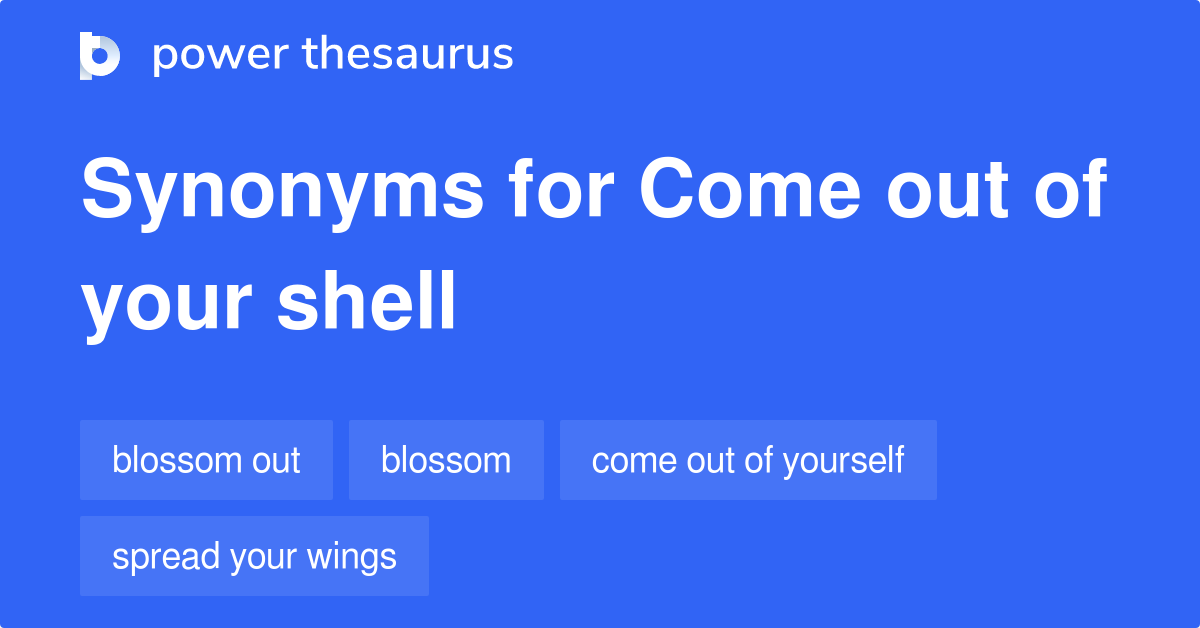 Come Out Of Shell Synonym