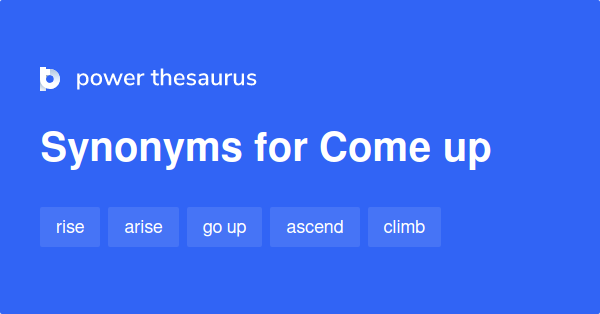 come-up-synonyms-198-words-and-phrases-for-come-up