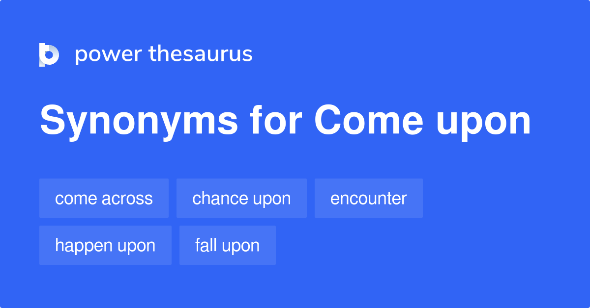 come-upon-synonyms-470-words-and-phrases-for-come-upon