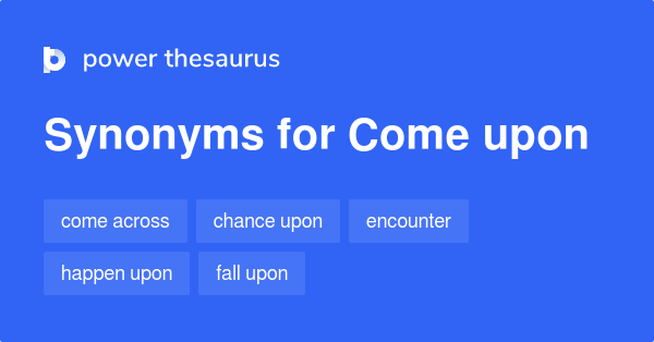 come-upon-synonyms-481-words-and-phrases-for-come-upon