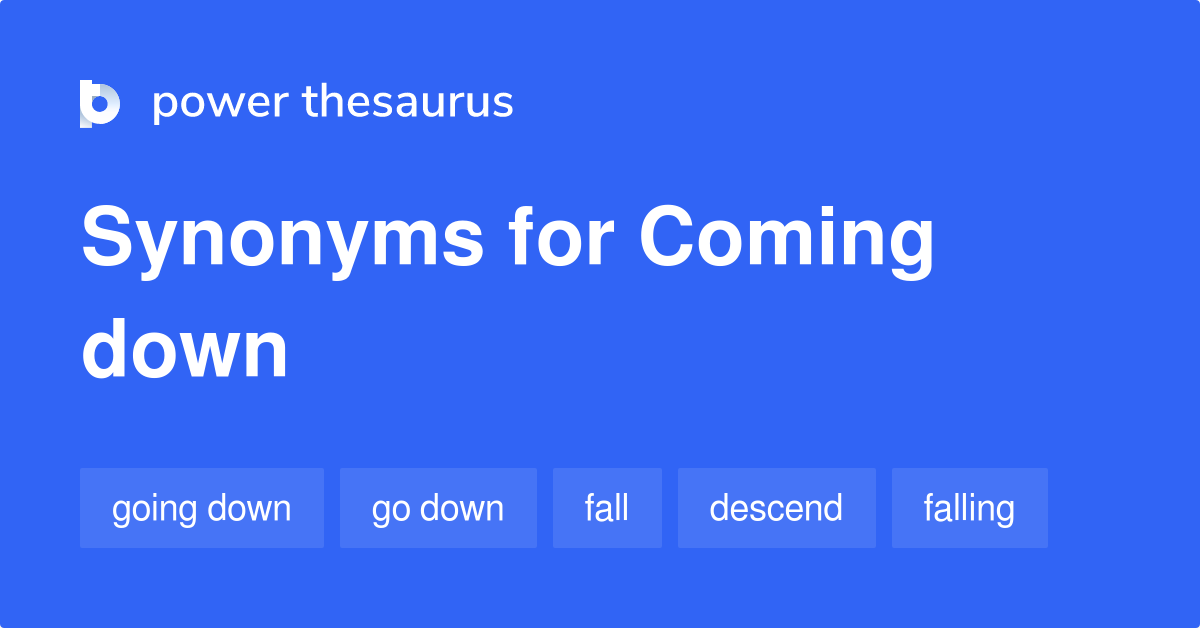 coming-down-synonyms-266-words-and-phrases-for-coming-down