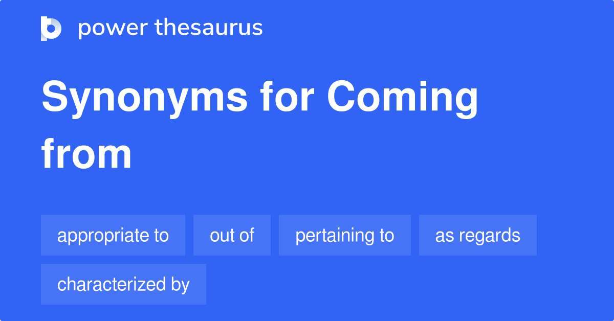 coming-from-synonyms-170-words-and-phrases-for-coming-from