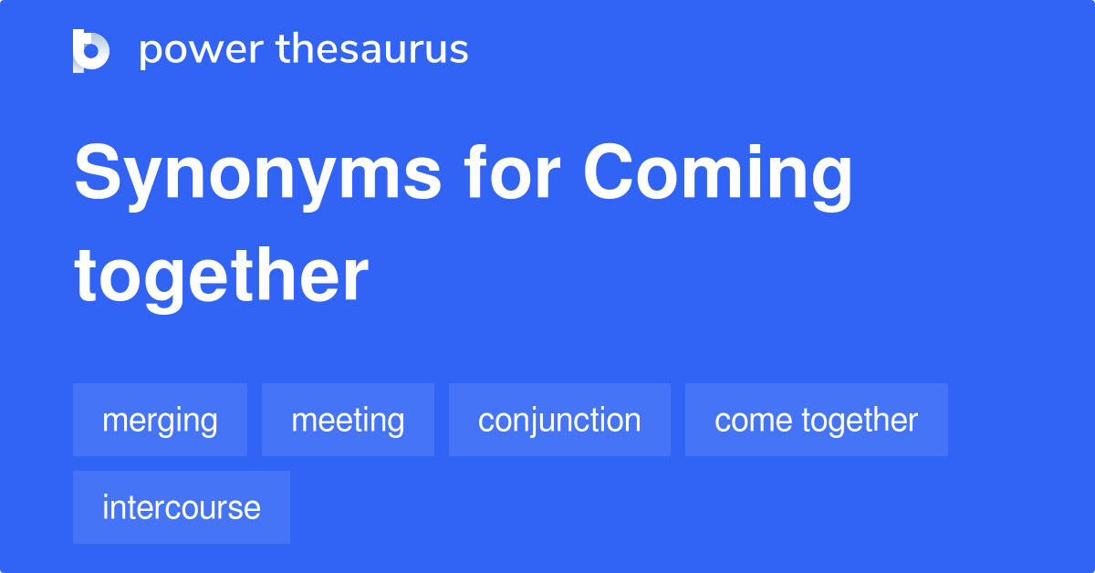 coming-together-synonyms-633-words-and-phrases-for-coming-together