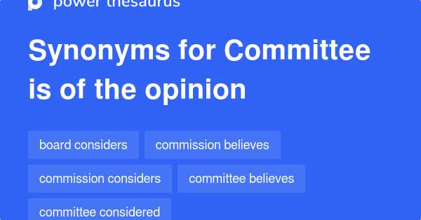 Committee Is Of The Opinion Synonyms 