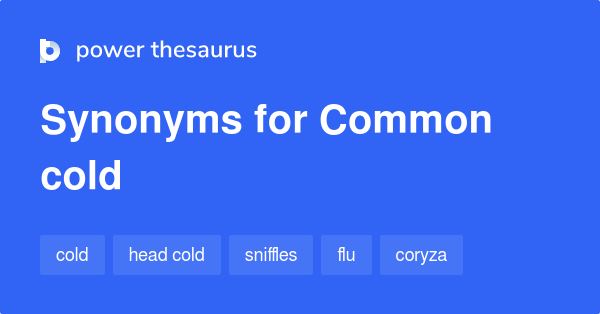 Common Cold Synonyms 147 Words And Phrases For Common Cold