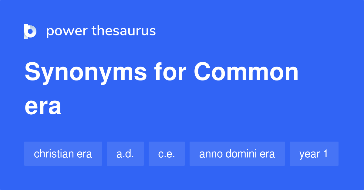 What Is The Synonyms Of Common Era