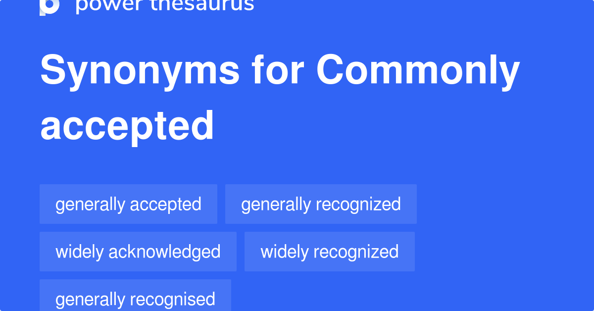 Commonly Accepted synonyms 272 Words and Phrases for Commonly Accepted