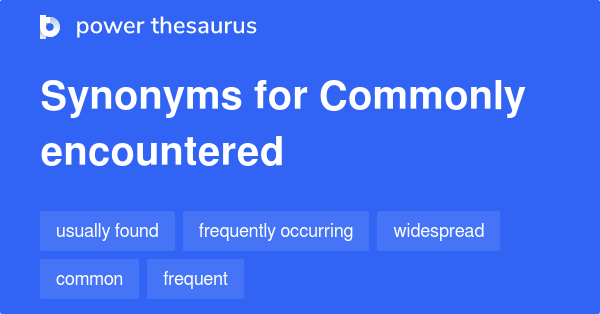 Commonly Encountered synonyms 188 Words and Phrases for Commonly