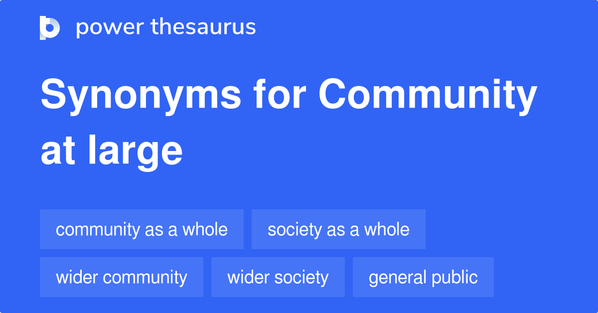 Community At Large synonyms - 92 Words and Phrases for Community At Large