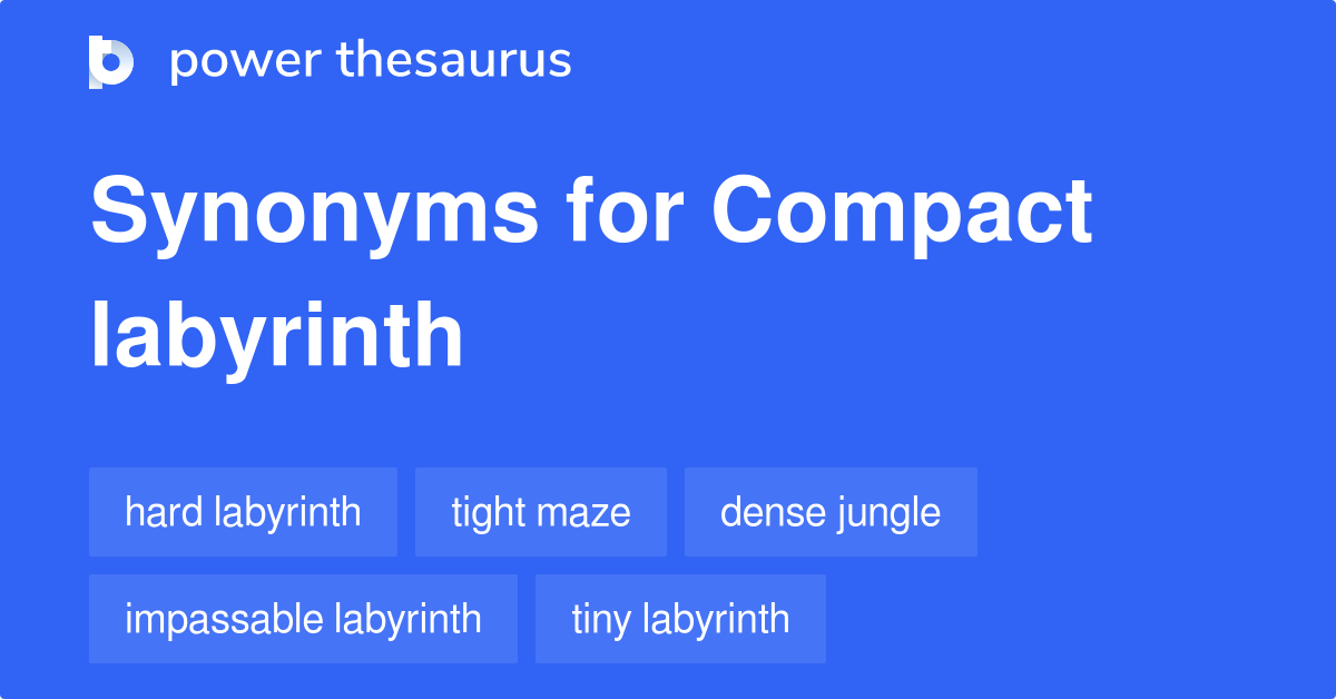 Compact Labyrinth synonyms - 75 Words and Phrases for Compact Labyrinth