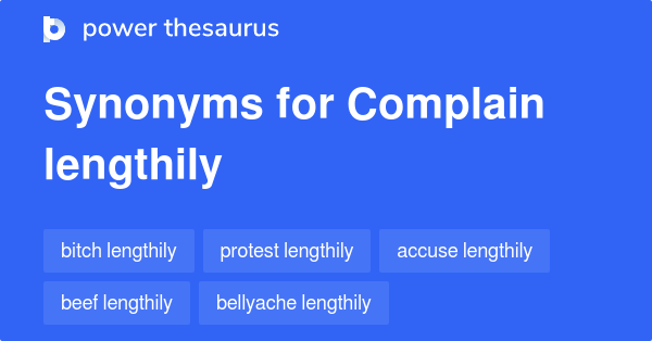 complain-lengthily-synonyms-116-words-and-phrases-for-complain-lengthily