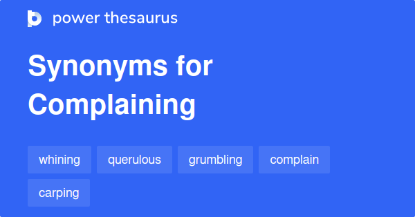 Whining Or Complaining Synonyms