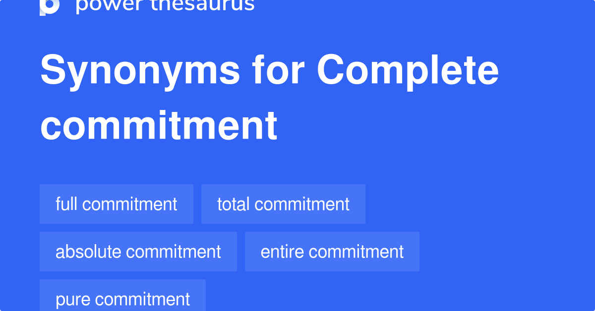 Complete Commitment synonyms 79 Words and Phrases for Complete Commitment