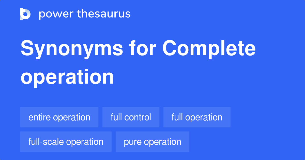 complete-operation-synonyms-89-words-and-phrases-for-complete-operation