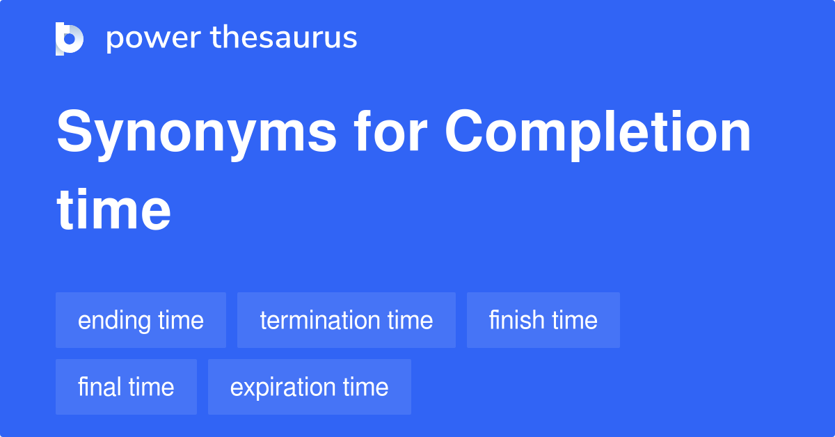 completion-time-synonyms-136-words-and-phrases-for-completion-time