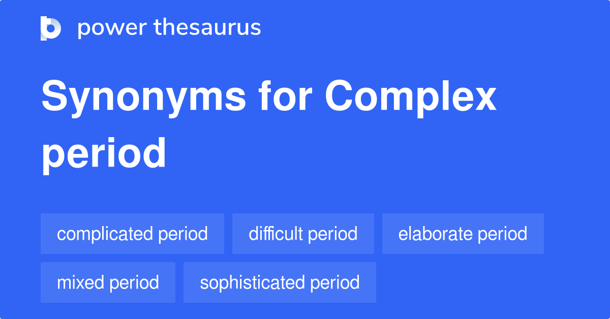 complex-period-synonyms-18-words-and-phrases-for-complex-period