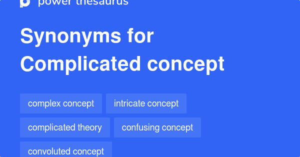 Complicated Concept Synonyms 14 Words And Phrases For Complicated Concept